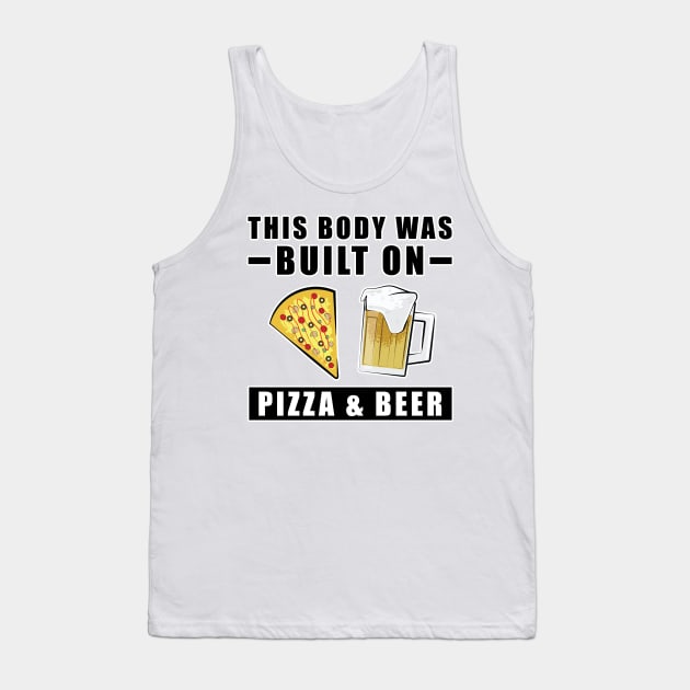 This Body was built on Pizza & Beer Tank Top by DesignWood Atelier